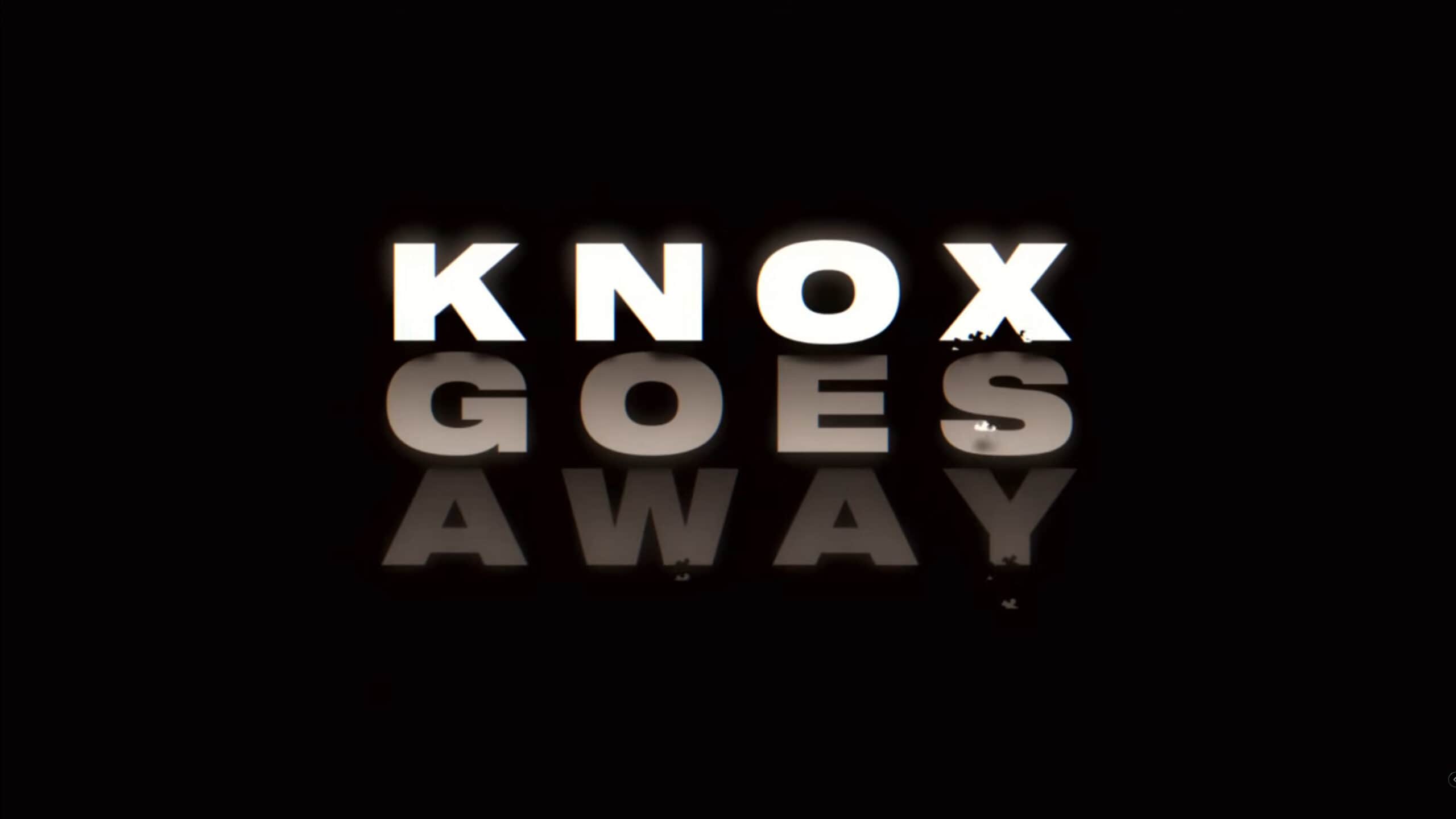Title Card, Knox Goes Away