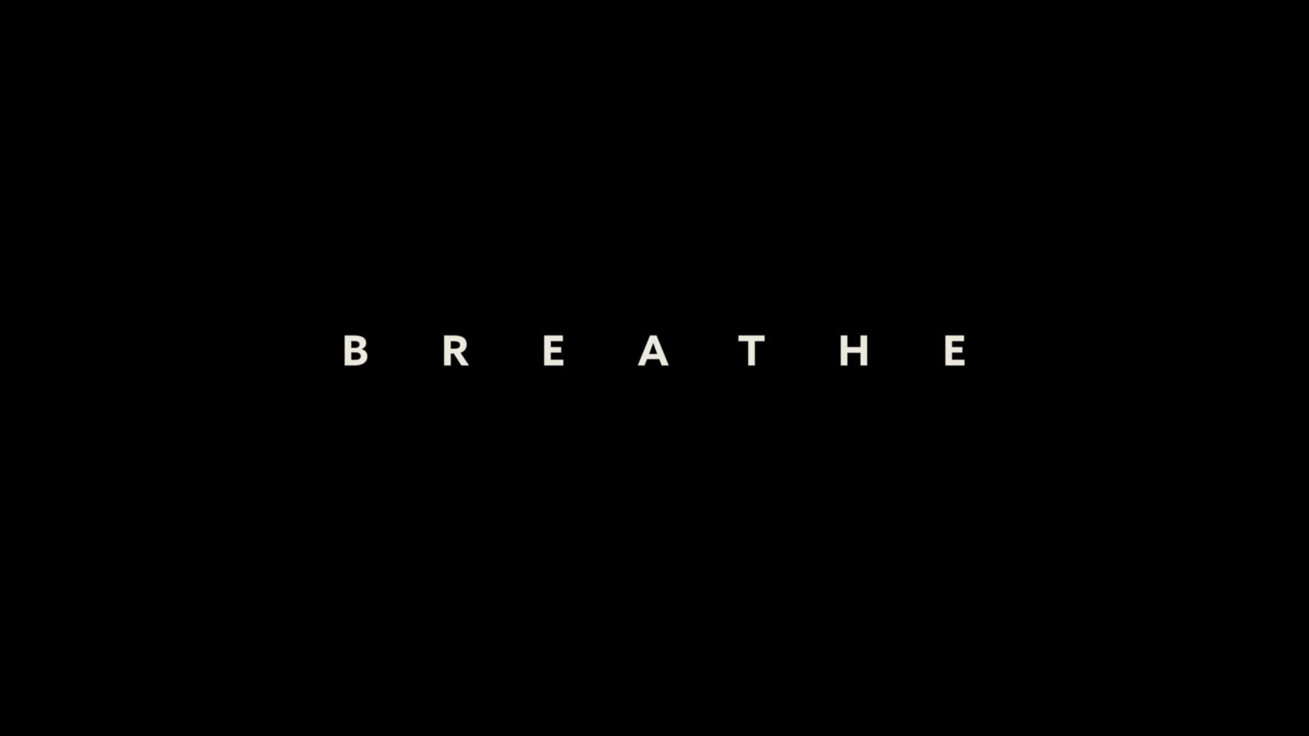 Title Card, Breathe