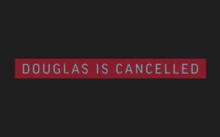 Title Card, Douglas Is Cancelled