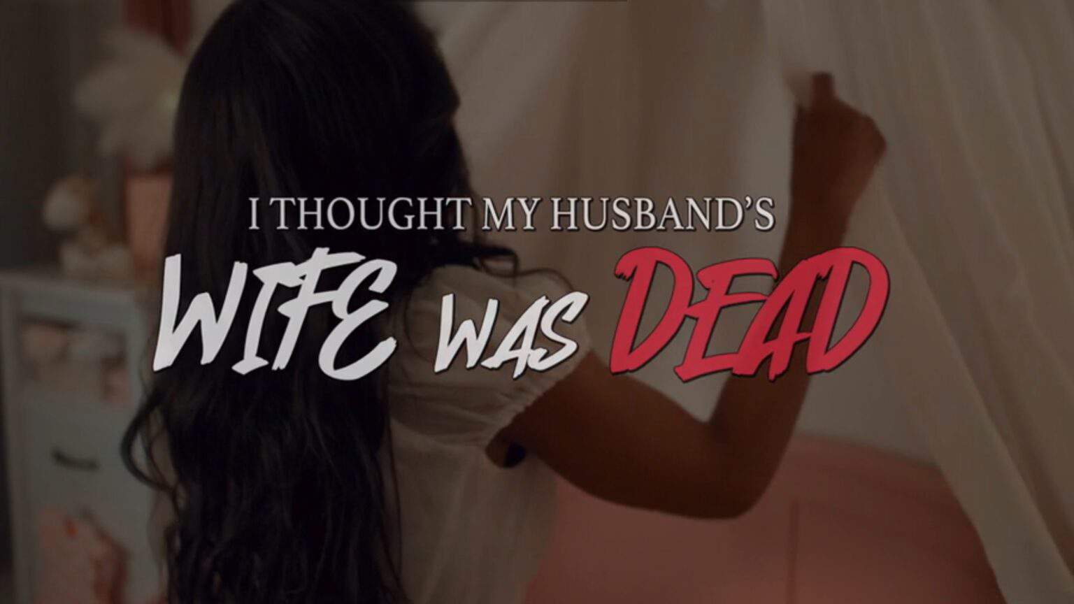 I Thought My Husband s Wife Was Dead 2024 Written Review I thought my husband s wife was dead 2024 written review